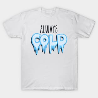 Always cold Christmas design T-Shirt